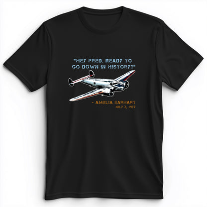 Ready To Go Down In History Premium Tee