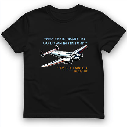 Ready To Go Down In History T-Shirt