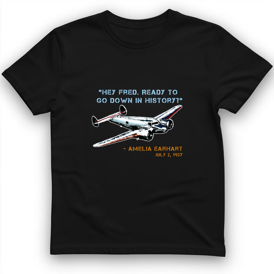 Ready To Go Down In History T- Shirt
