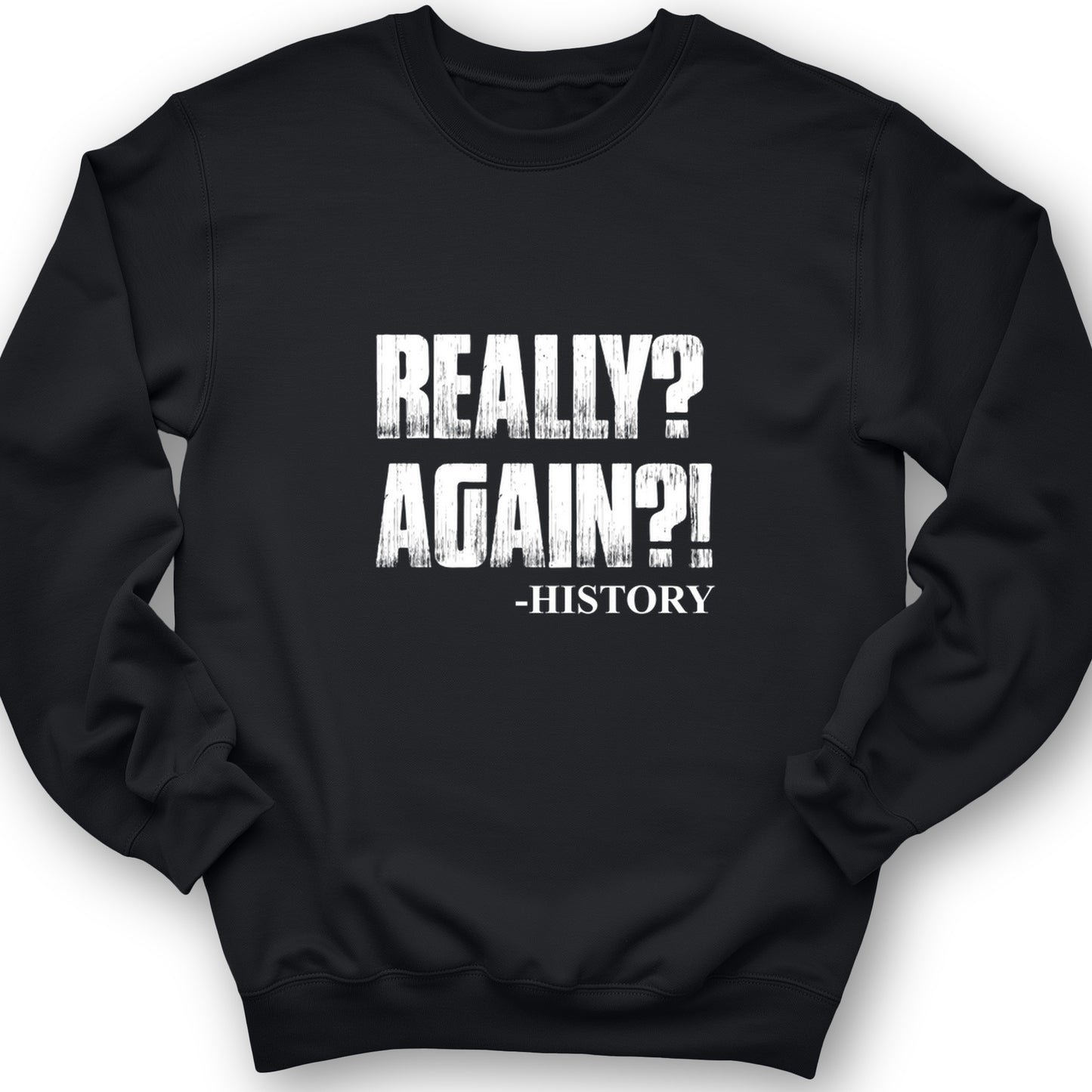 Really? Again? Crewneck