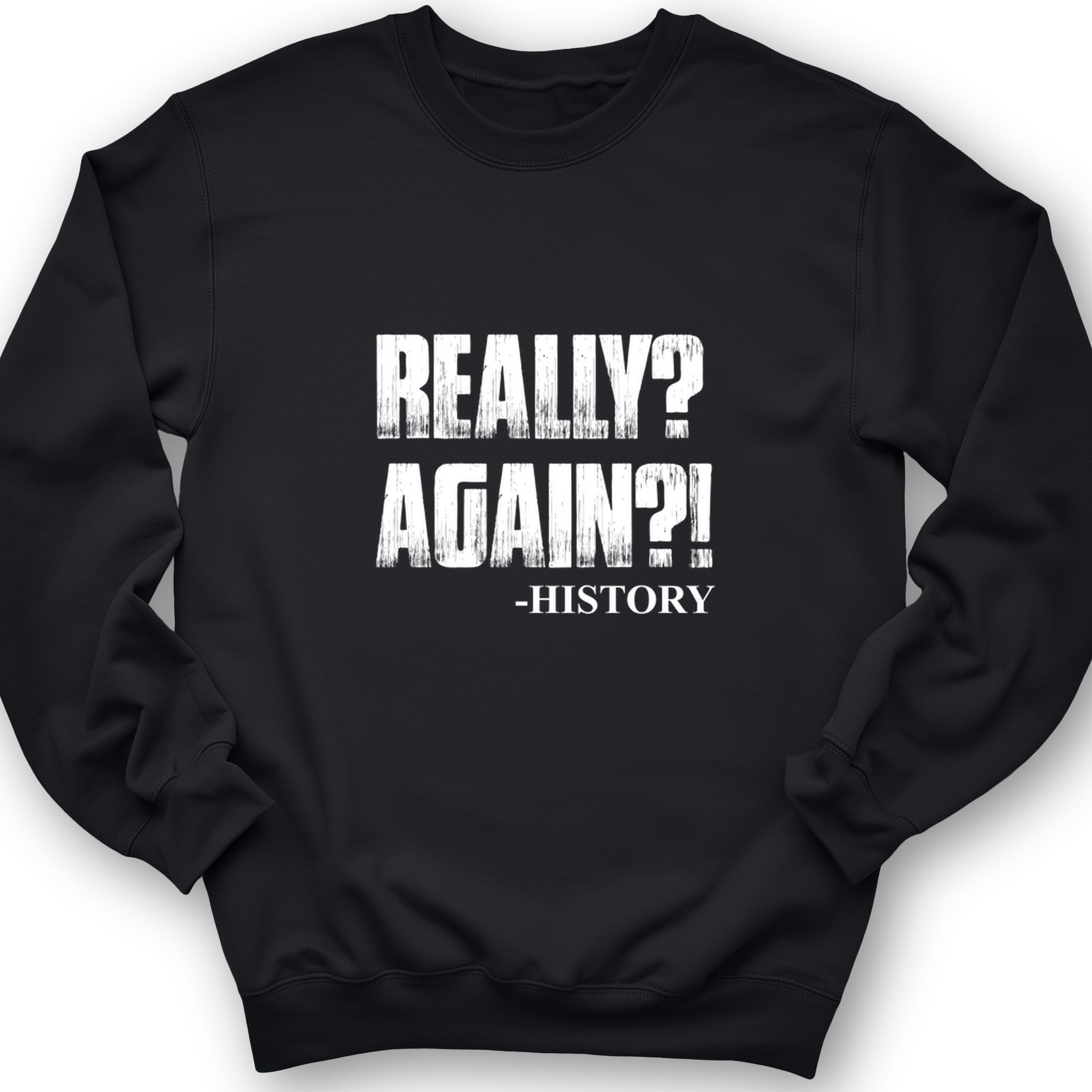 Really? Again? Crewneck