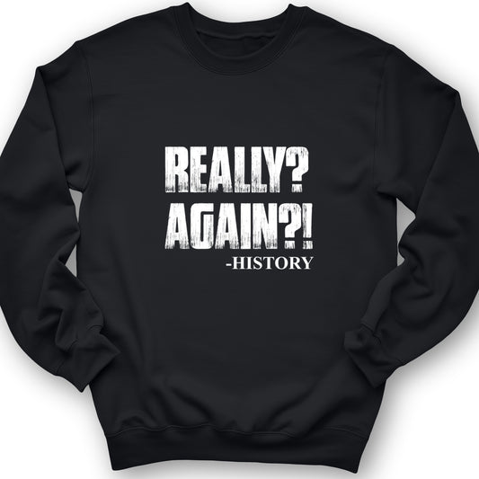 Really? Again? Crewneck