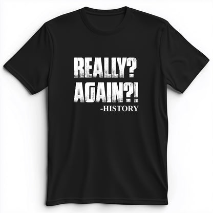 Really? Again? Premium Tee