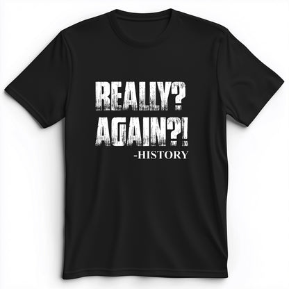 Really? Again? Premium Tee
