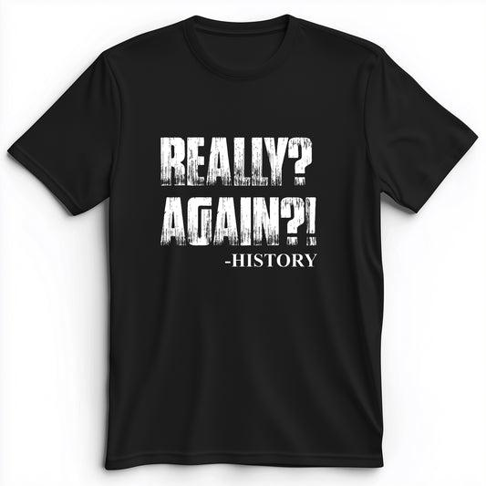 Really? Again? Premium Tee