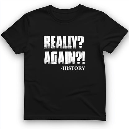 Really? Again? T-Shirt