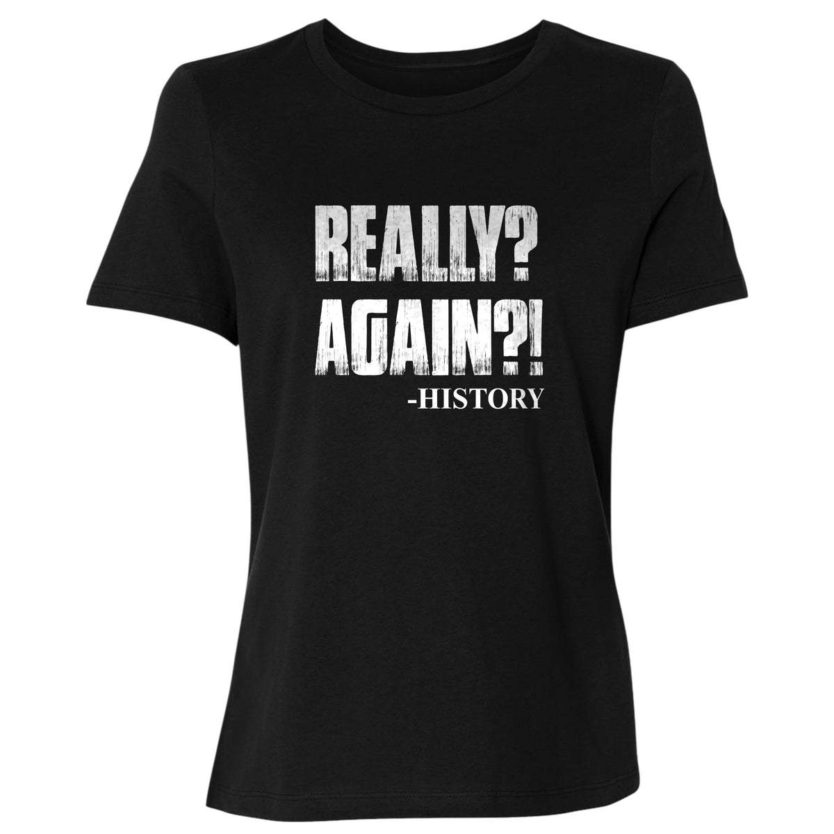 Really? Again? Women's T-Shirt
