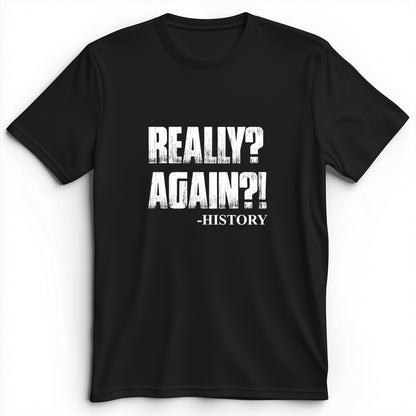 Really? Again? Premium Tee