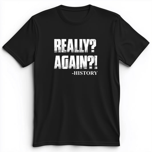 Really? Again? Premium Tee