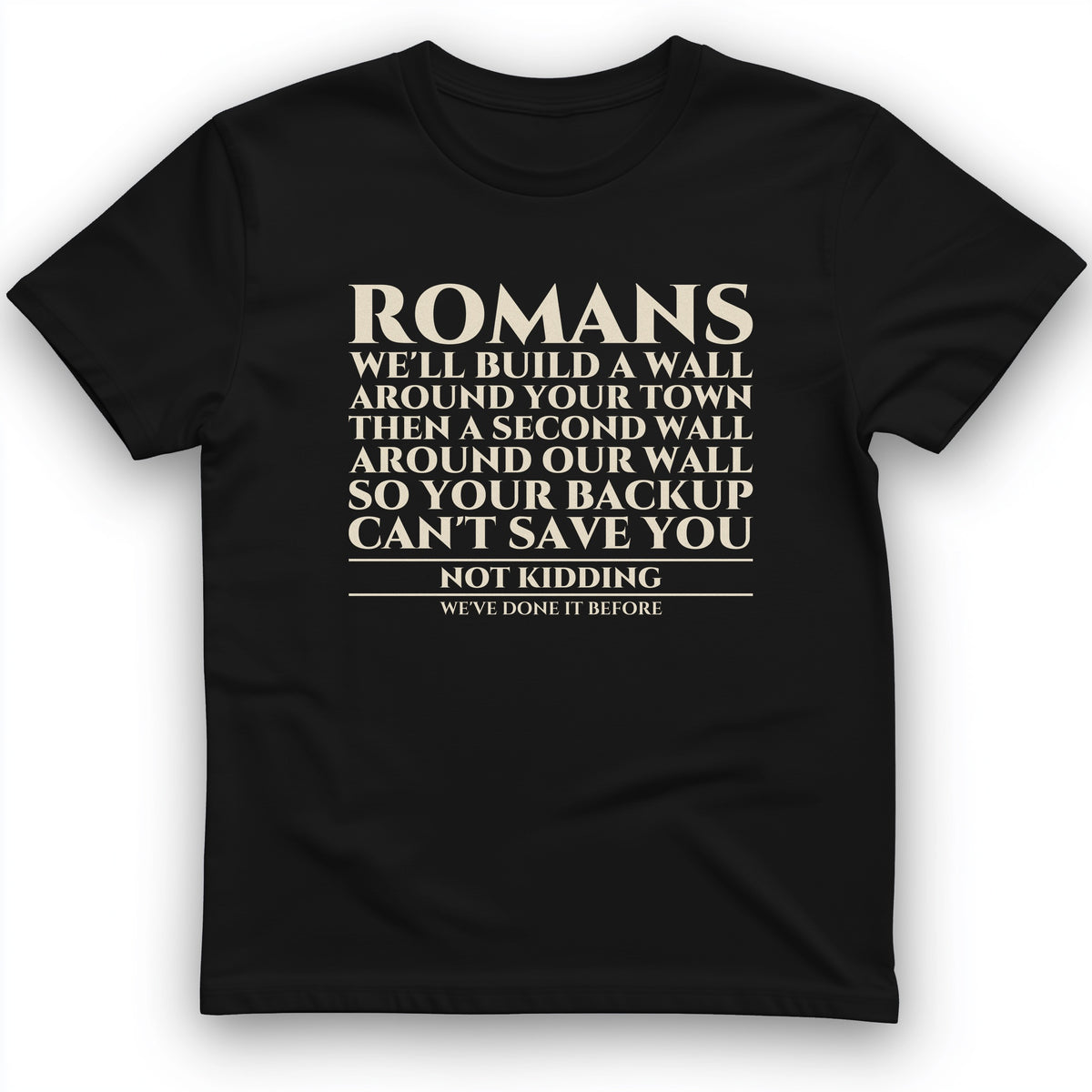 Romans Wall Around Your Wall T-Shirt