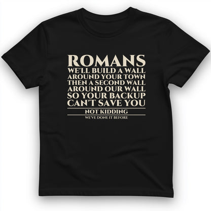Romans Wall Around Your Wall T-Shirt