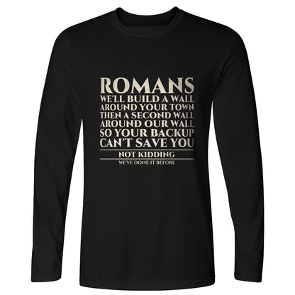 Romans Wall Around Your Wall Long Sleeve T-Shirt