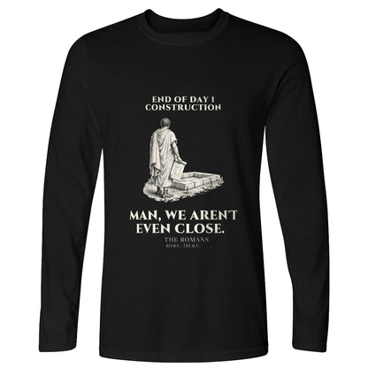 Rome Wasnt Built In A Day Long Sleeve T-Shirt