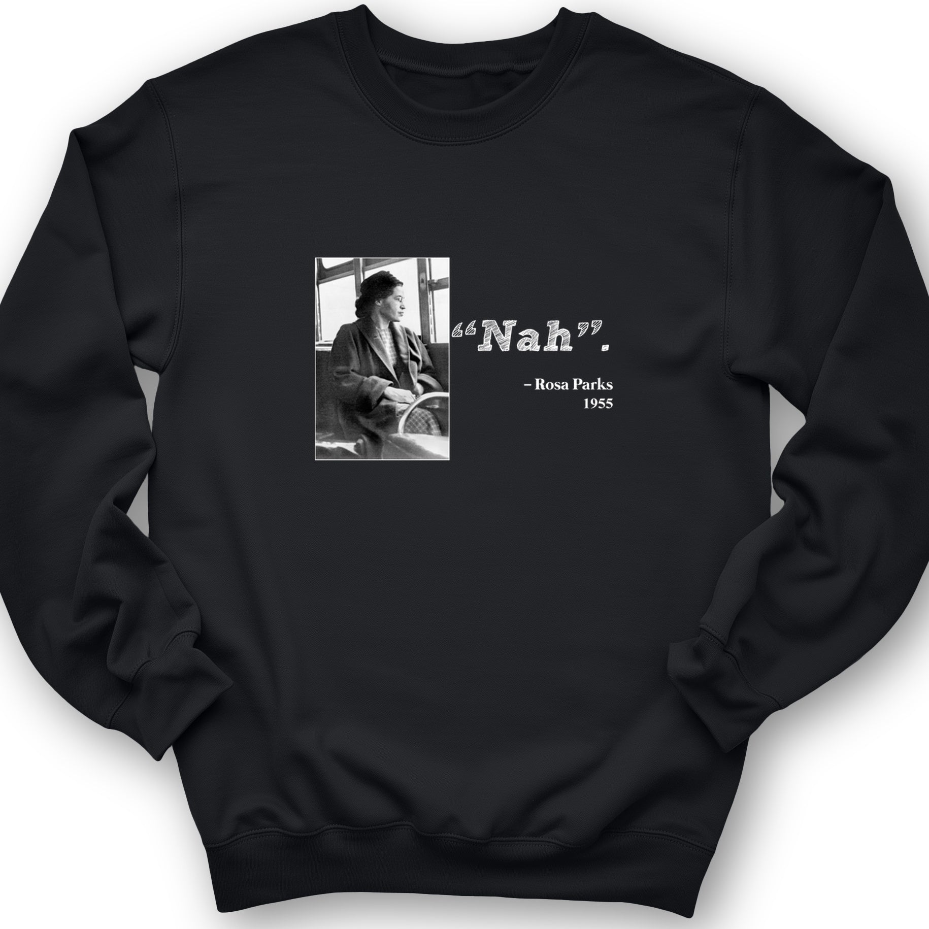 Rosa Parks "Nah" Crewneck