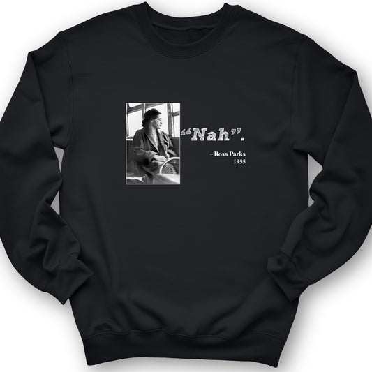 Rosa Parks "Nah" Crewneck
