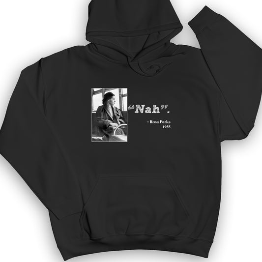 Rosa Parks "Nah" Hoodie