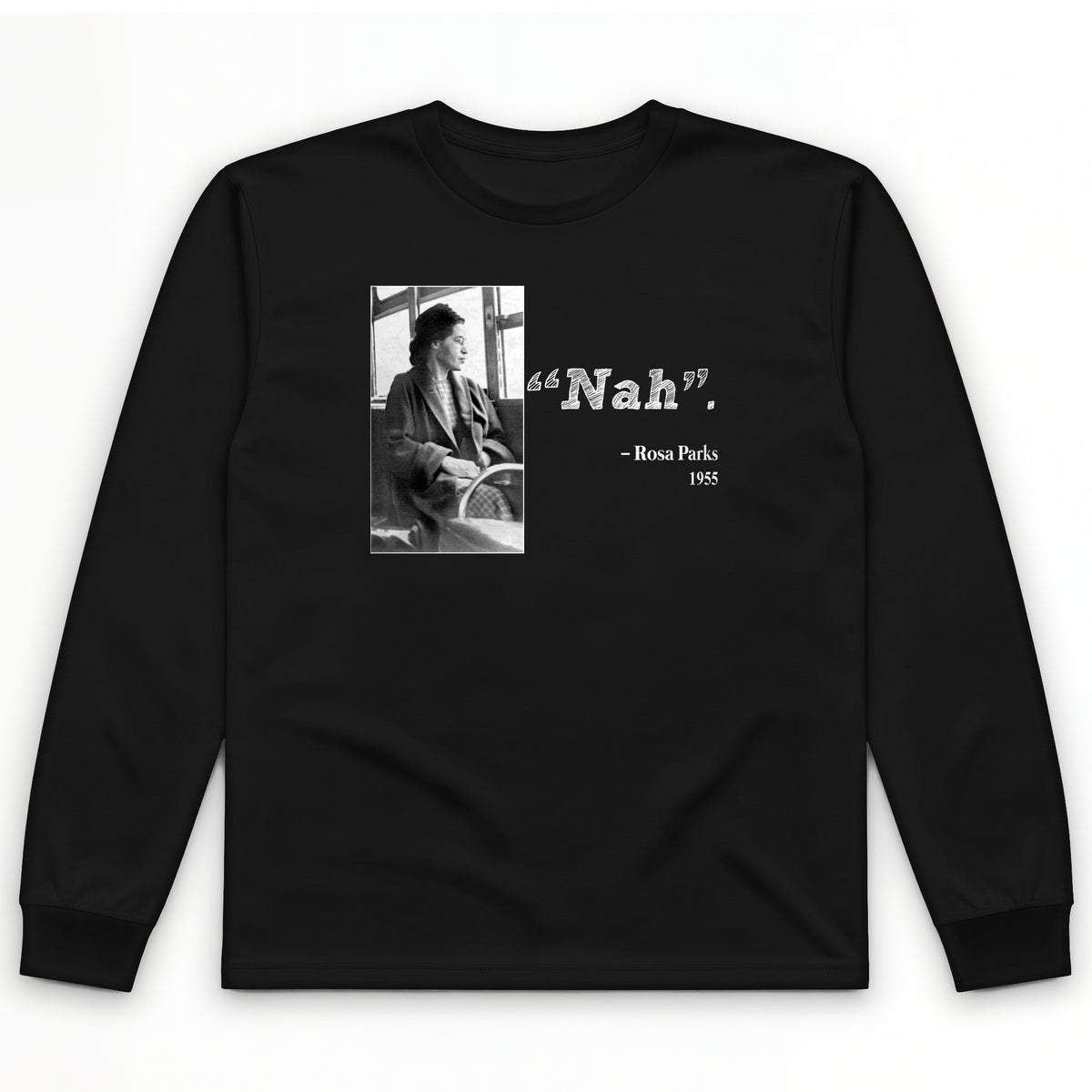 Rosa Parks "Nah" Long Sleeve T-Shirt