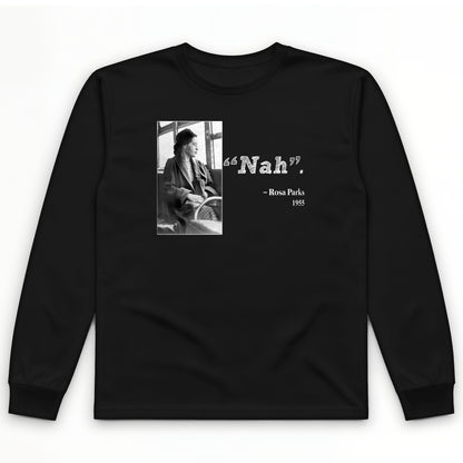 Rosa Parks "Nah" Long Sleeve T-Shirt