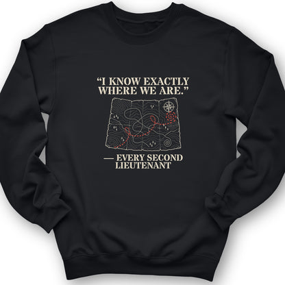 Second Lieutenant I Know Exactly Where We Are Crewneck