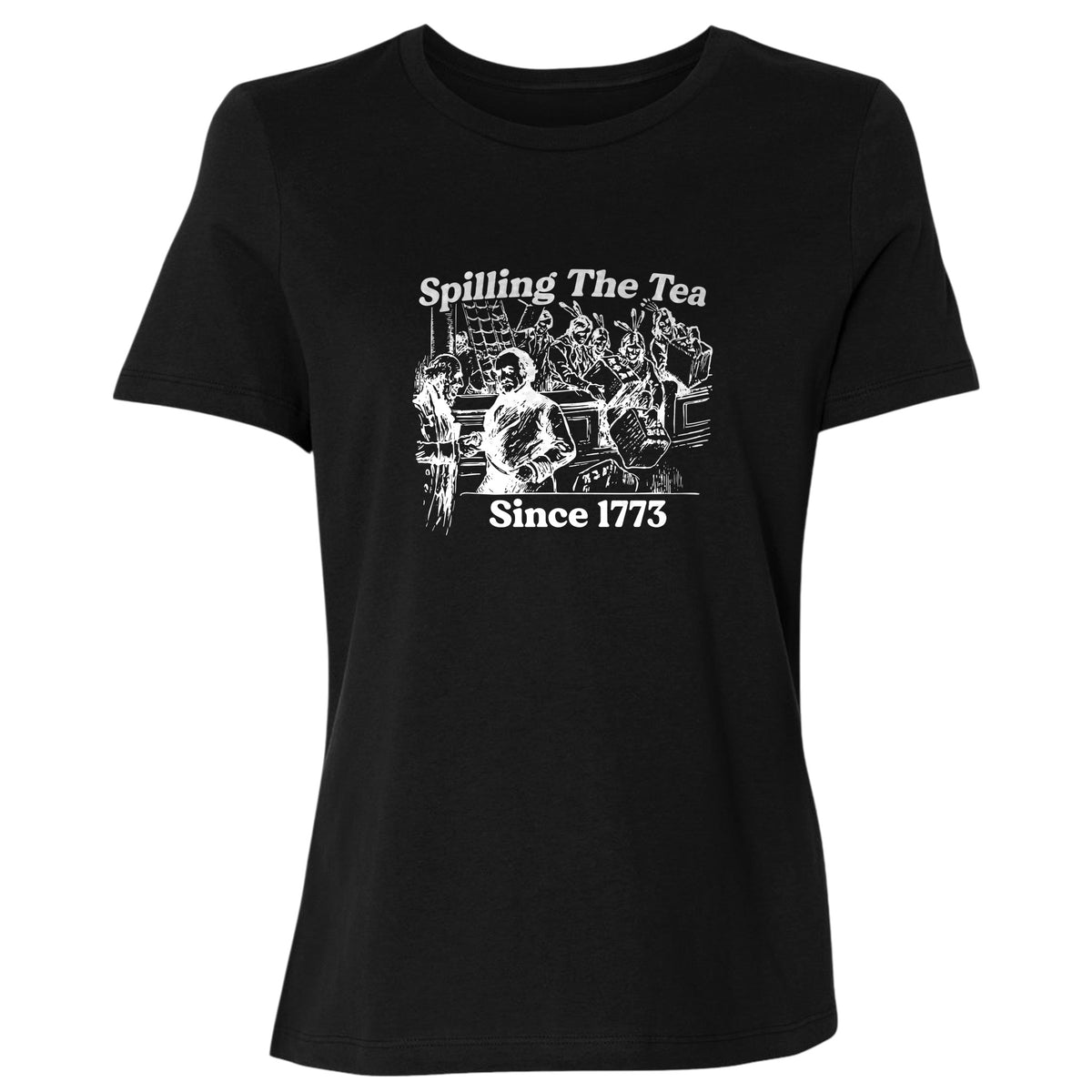 Spilling The Tea Since 1773 Women's T-Shirt