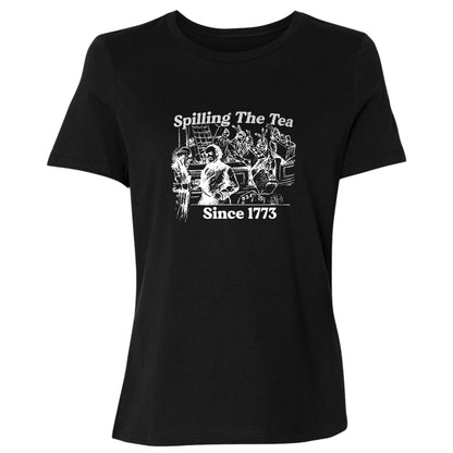 Spilling The Tea Since 1773 Women's T-Shirt