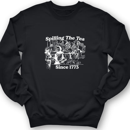 Spilling The Tea Since 1773 Crewneck