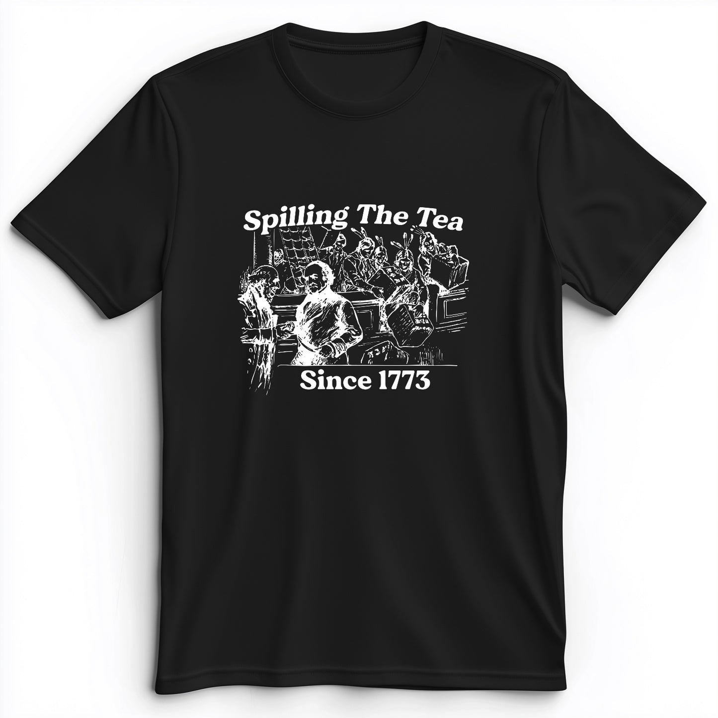 Spilling The Tea Since 1773 Premium Tee