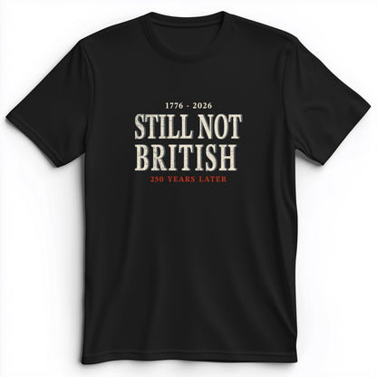Still Not British Premium Tee