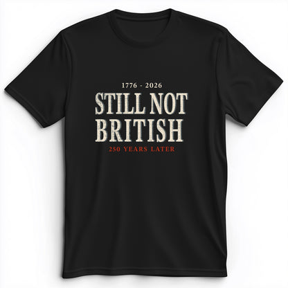 Still Not British Premium Tee