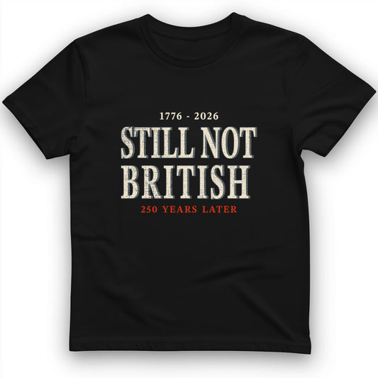 Still Not British T-Shirt