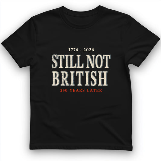 Still Not British T-Shirt