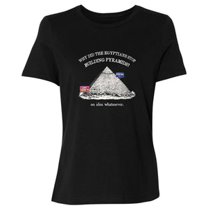 Stop Building Pyramids Women's T-Shirt