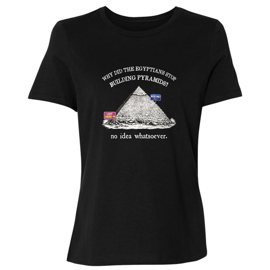 Stop Building Pyramids Women's T-Shirt