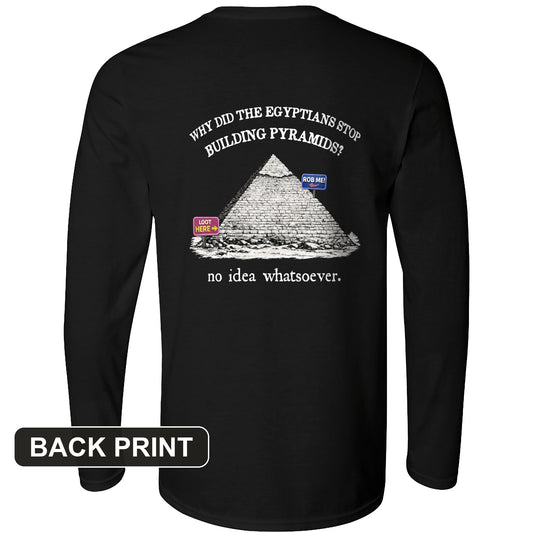 Stop Building Pyramids Back Print Long Sleeve T-Shirt