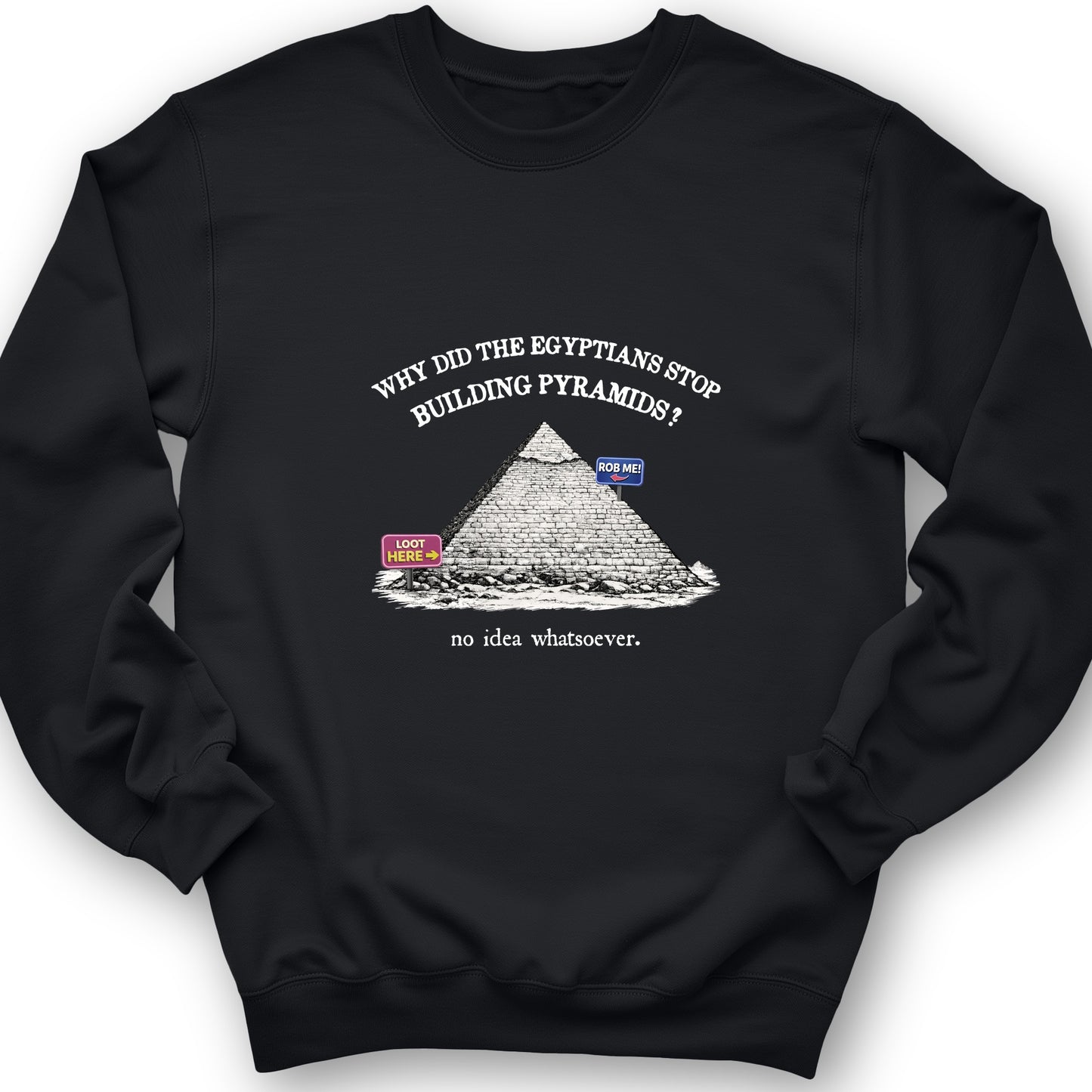 Stop Building Pyramids Sweatshirt