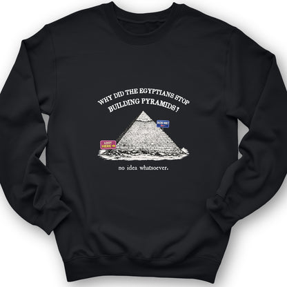 Stop Building Pyramids Sweatshirt
