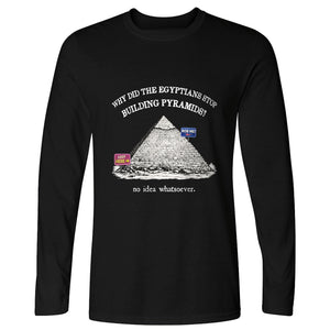 Stop Building Pyramids Long Sleeve T-Shirt