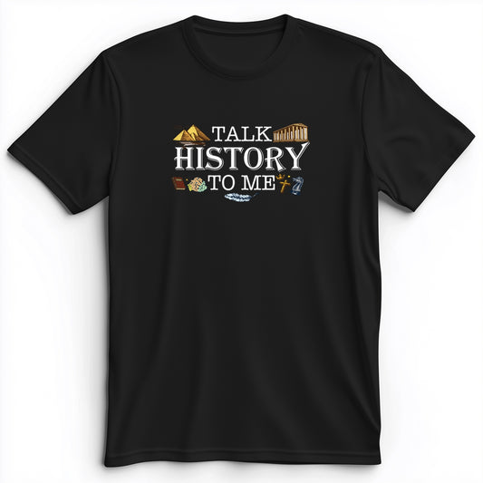 Talk History To Me Premium Tee