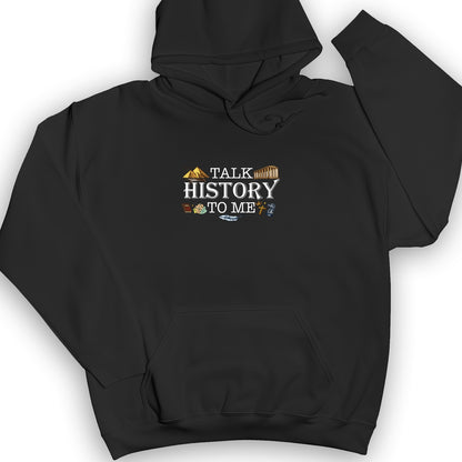 Talk History To Me Hoodie