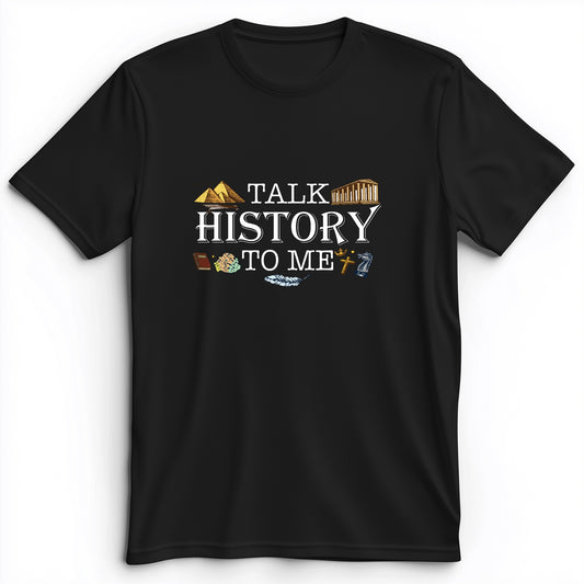 Talk History To Me Premium Tee
