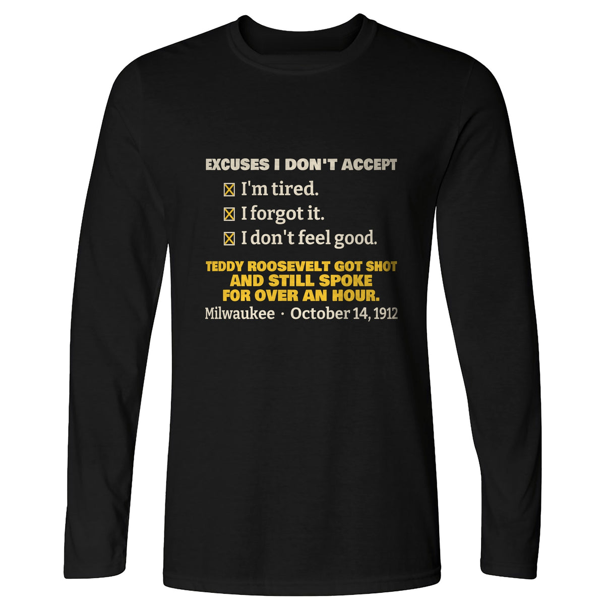 Teddy Roosevelt No Excuses Long Sleeve T-Shirt