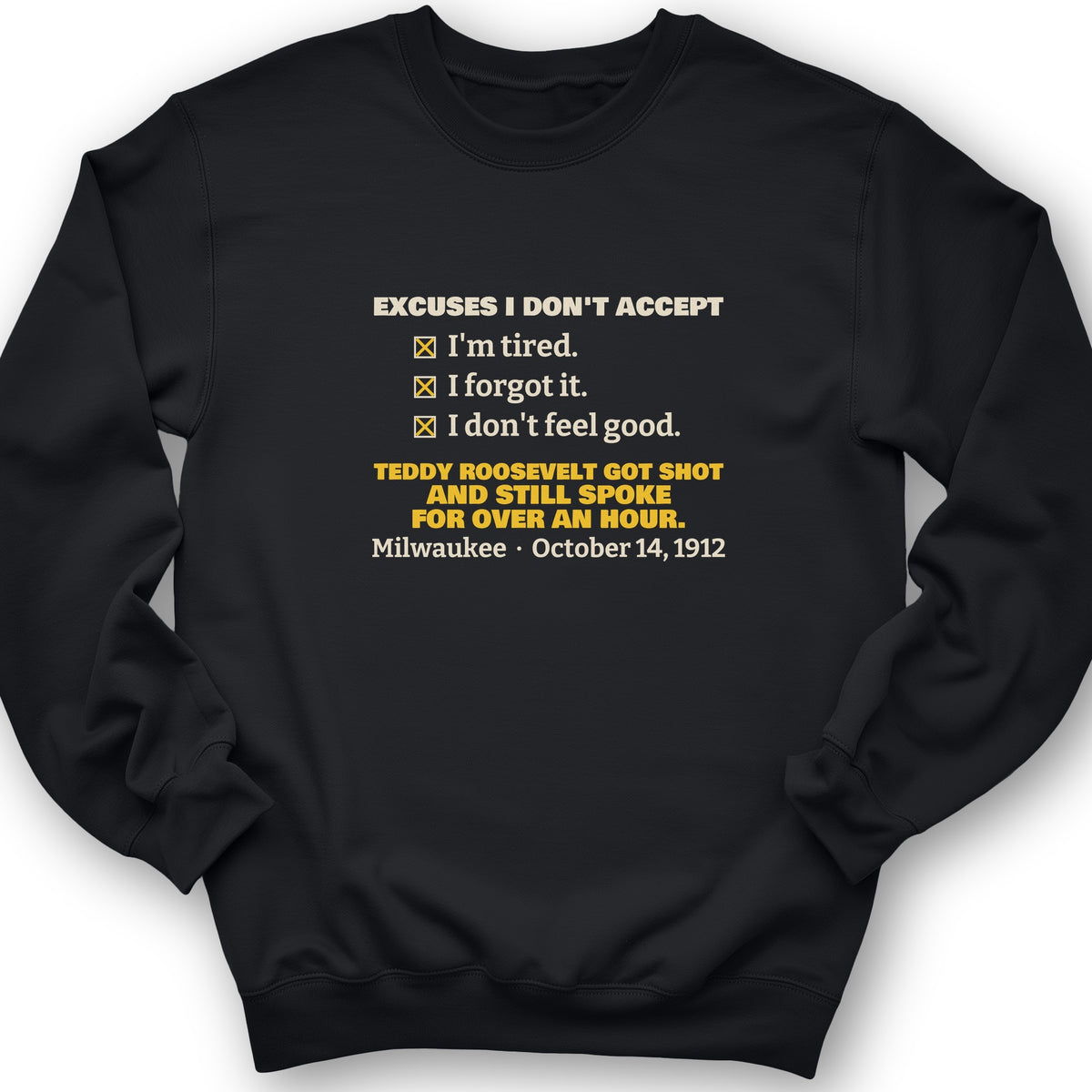 Teddy Roosevelt No Excuses Crewneck