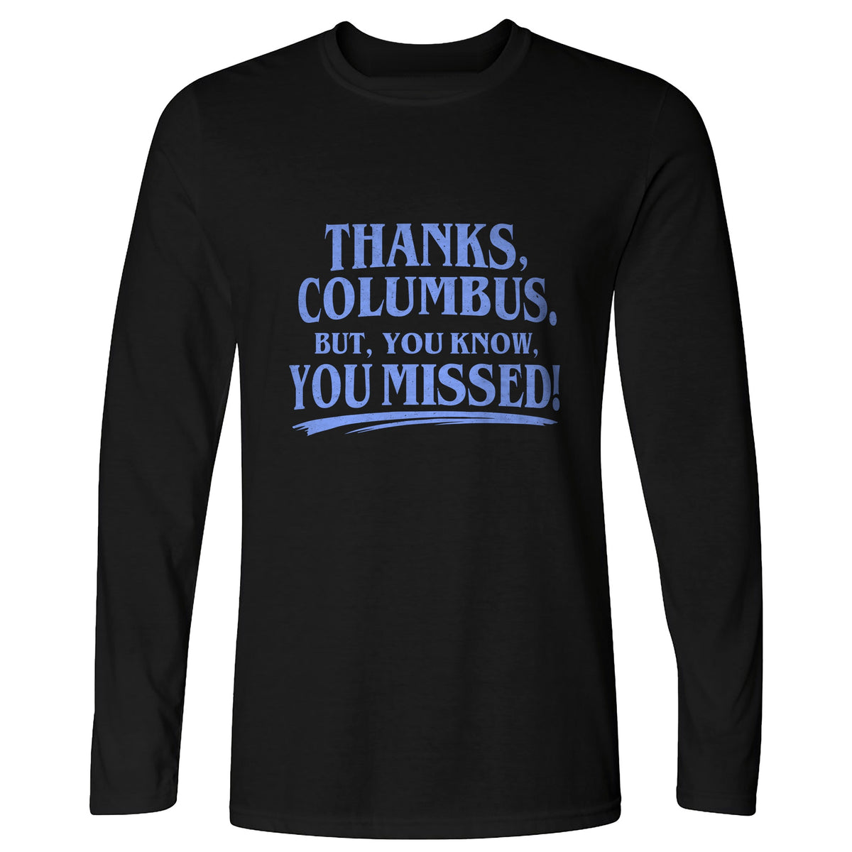 Thanks Columbus Long Sleeve T-Shirt