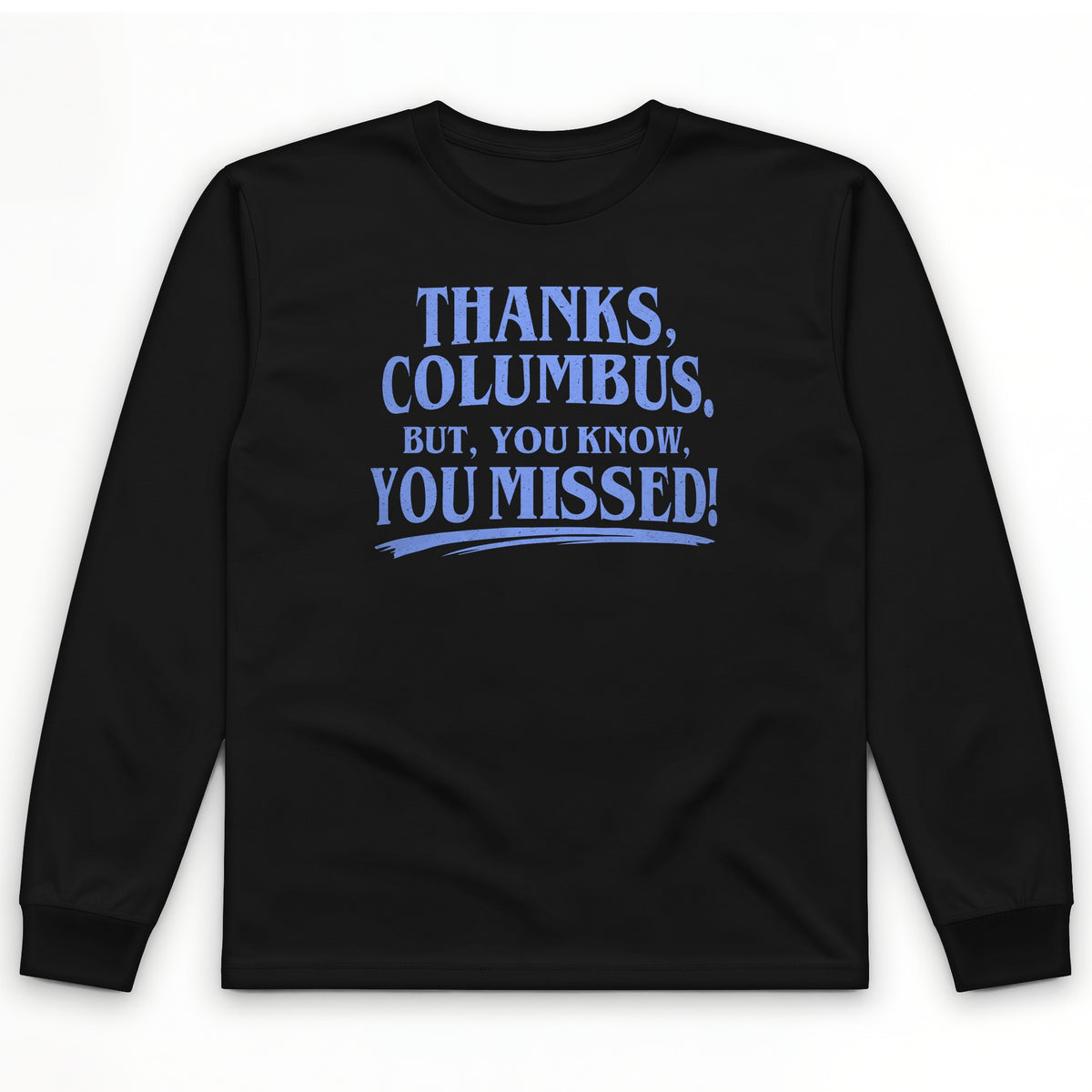 Thanks Columbus Long Sleeve T-Shirt