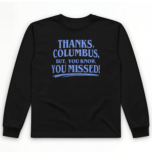 Thanks Columbus Long Sleeve T-Shirt