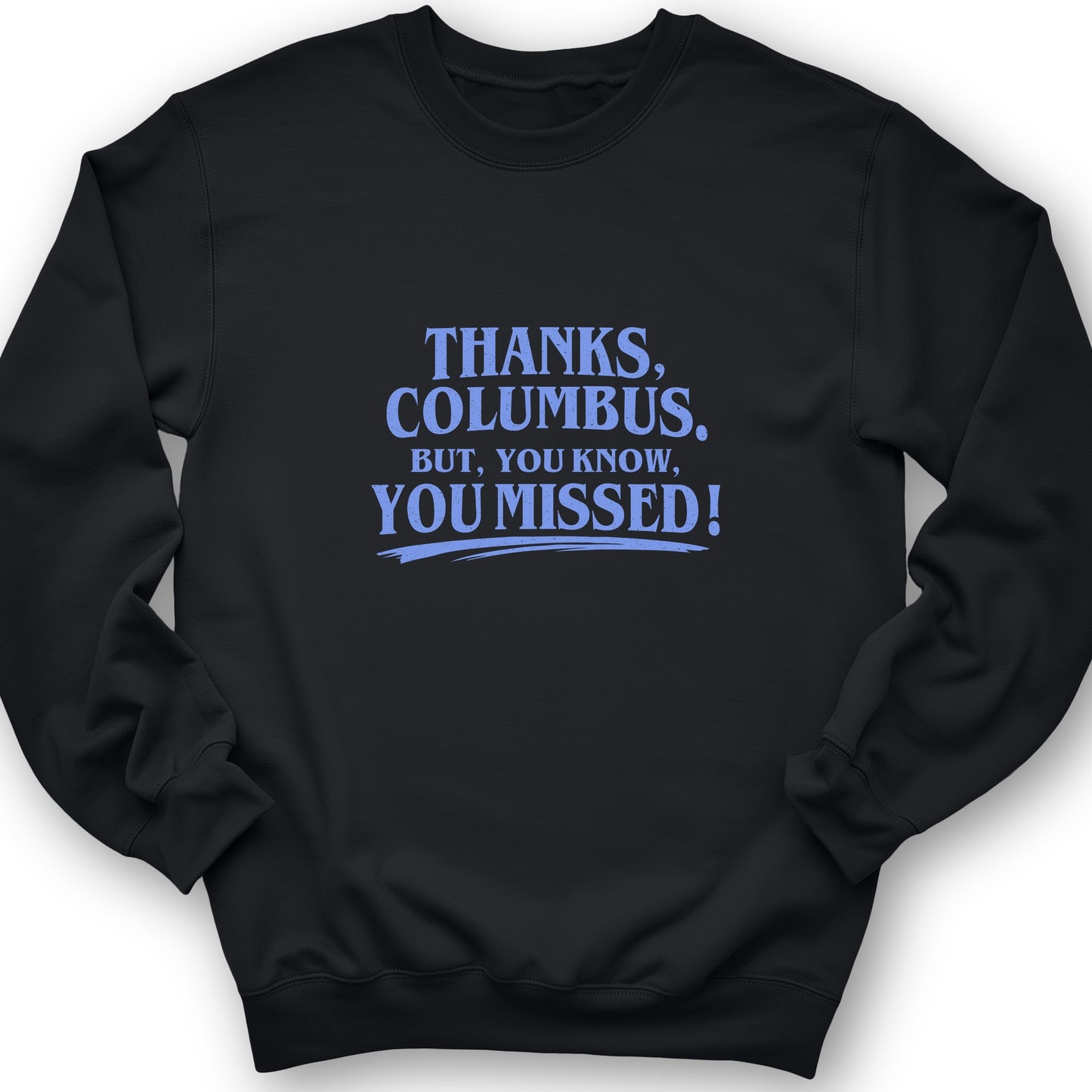 Thanks Columbus Sweatshirt