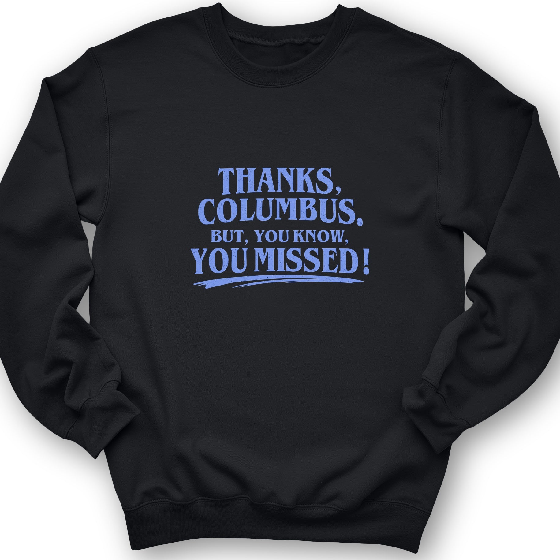 Thanks Columbus Sweatshirt