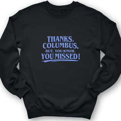 Thanks Columbus Sweatshirt
