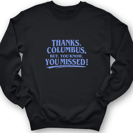 Thanks Columbus Sweatshirt