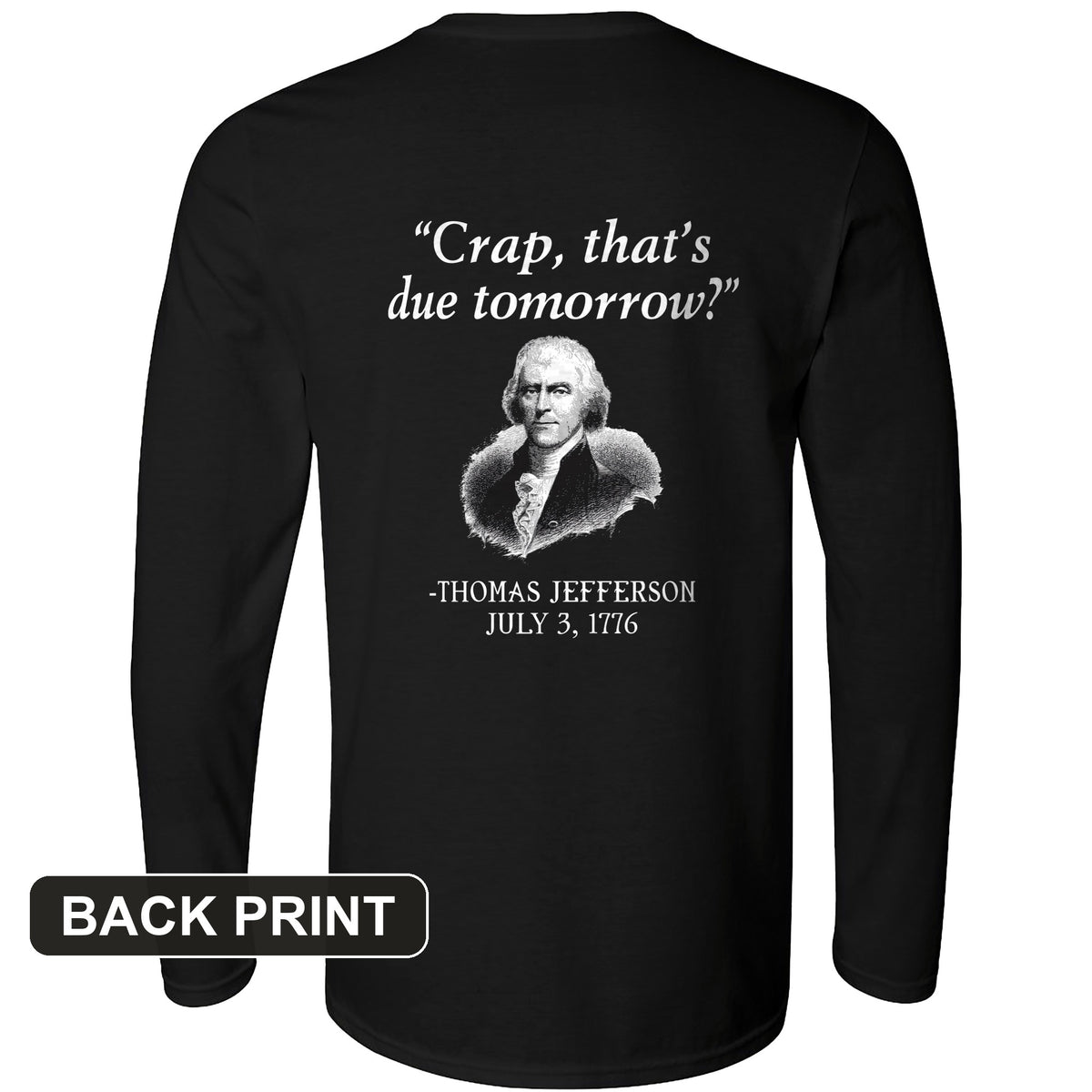 That's Due Tomorrow Back Print Long Sleeve T-Shirt